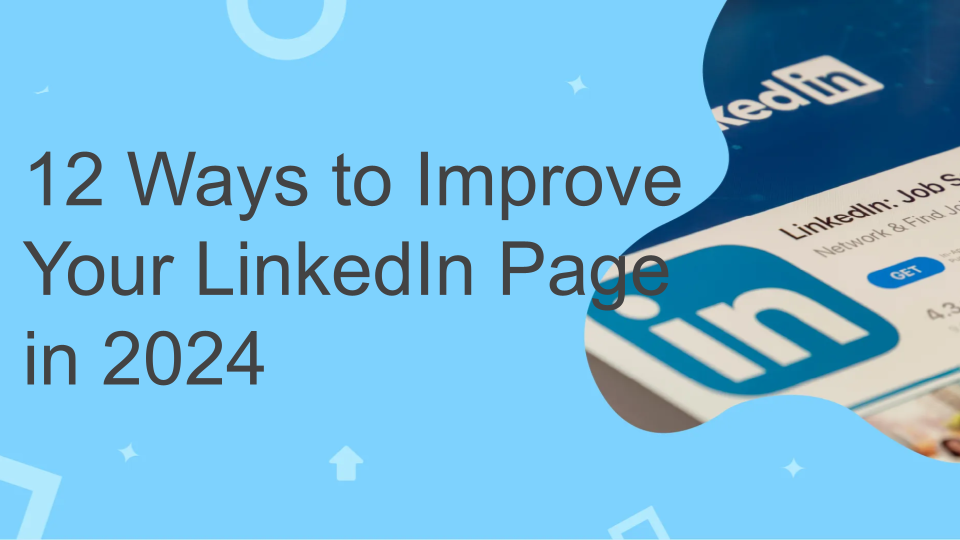 12 Ways to Improve Your LinkedIn Page in 2024